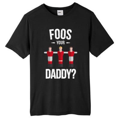 Foosball Foos Your Daddy Tall Fusion ChromaSoft Performance T-Shirt