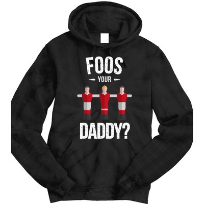 Foosball Foos Your Daddy Tie Dye Hoodie