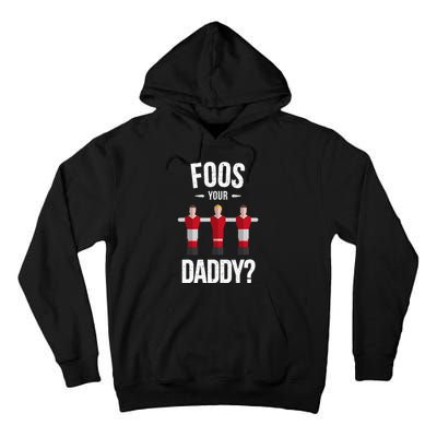 Foosball Foos Your Daddy Tall Hoodie