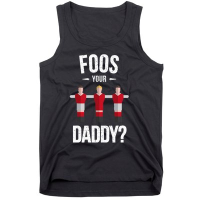 Foosball Foos Your Daddy Tank Top