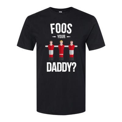 Foosball Foos Your Daddy Softstyle CVC T-Shirt