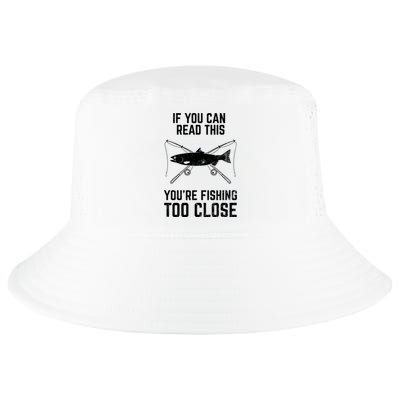 Funny Fishing YouRe Fishing Too Close FatherS Day Cool Comfort Performance Bucket Hat