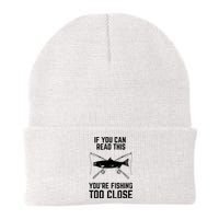 Funny Fishing YouRe Fishing Too Close FatherS Day Knit Cap Winter Beanie