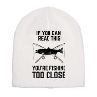 Funny Fishing YouRe Fishing Too Close FatherS Day Short Acrylic Beanie