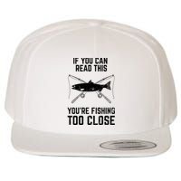 Funny Fishing YouRe Fishing Too Close FatherS Day Wool Snapback Cap