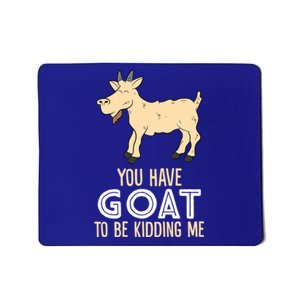 Farm Farmer You Have Goat To Be Ding Me Goat Gift Mousepad