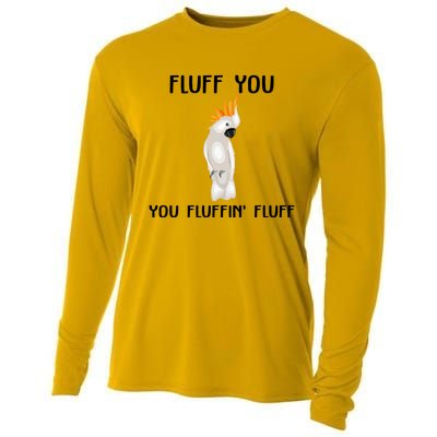 Funny Fluff You Fluffin Fluff Cockatoo Parrot Bird Gift Cooling Performance Long Sleeve Crew