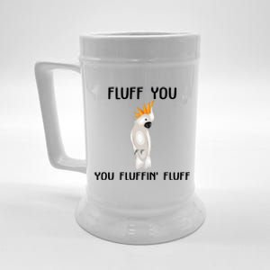 Funny Fluff You Fluffin Fluff Cockatoo Parrot Bird Gift Beer Stein