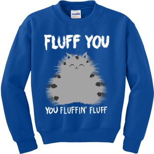 Funny Fluff You You Fluffin Fluff Gift Cat Lovers Gift Kids Sweatshirt