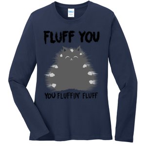 Funny Fluff You You Fluffin Fluff Gift Cat Lovers Gift Ladies Long Sleeve Shirt