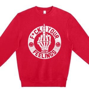 Funny Fuck Your Feelings Premium Crewneck Sweatshirt