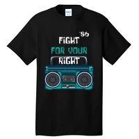 Fight For Your Right Ghetto Blaster Pop Band Musician Fan Tall T-Shirt