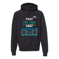 Fight For Your Right Ghetto Blaster Pop Band Musician Fan Premium Hoodie