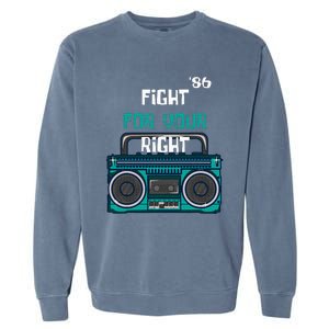 Fight For Your Right Ghetto Blaster Pop Band Musician Fan Garment-Dyed Sweatshirt