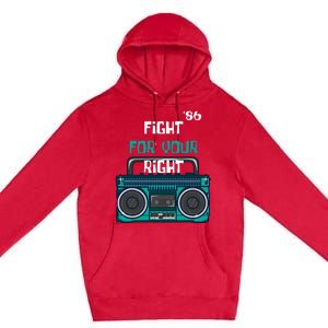 Fight For Your Right Ghetto Blaster Pop Band Musician Fan Premium Pullover Hoodie