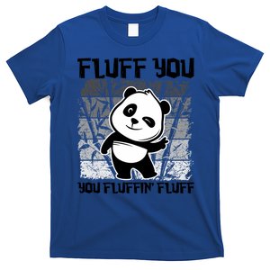 Funny Fluff You You Fluffin' Fluff Panda Bear Cute Animal Gift T-Shirt