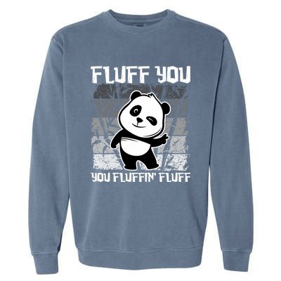 Funny Fluff You You Fluffin' Fluff Panda Bear Cute Animal Cute Gift Garment-Dyed Sweatshirt