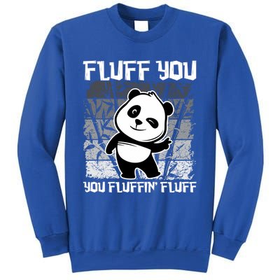 Funny Fluff You You Fluffin' Fluff Panda Bear Cute Animal Cute Gift Sweatshirt