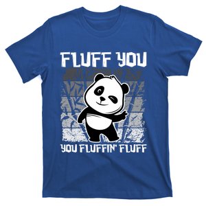 Funny Fluff You You Fluffin' Fluff Panda Bear Cute Animal Cute Gift T-Shirt