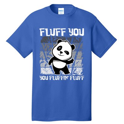 Funny Fluff You You Fluffin' Fluff Panda Bear Cute Animal Cute Gift Tall T-Shirt