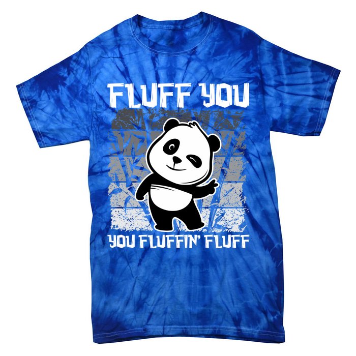 Funny Fluff You You Fluffin' Fluff Panda Bear Cute Animal Cute Gift Tie-Dye T-Shirt