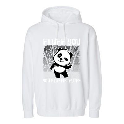 Funny Fluff You You Fluffin' Fluff Panda Bear Cute Animal Cute Gift Garment-Dyed Fleece Hoodie