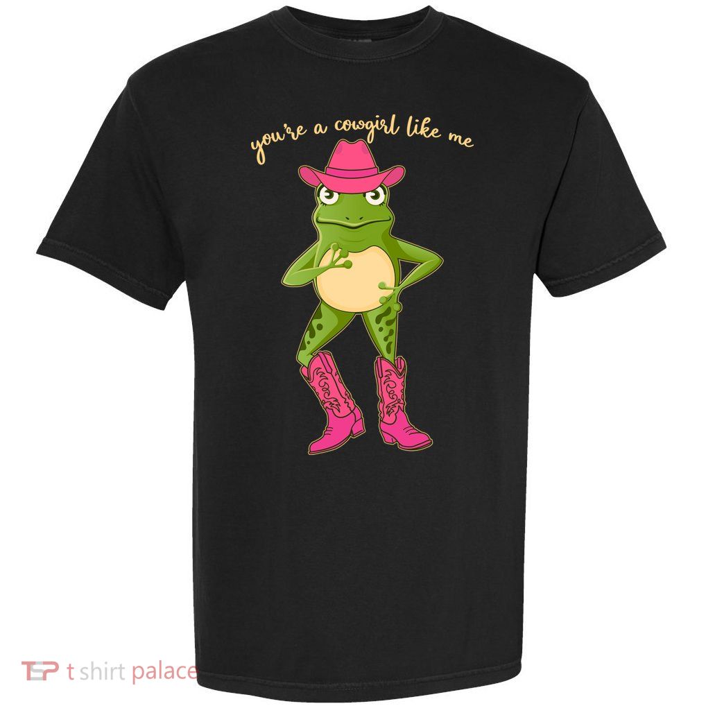 Funny Frog You're A Cowgirl Like Me Garment-Dyed Heavyweight T-Shirt