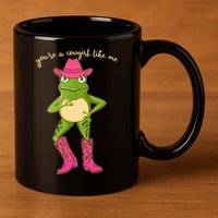 Funny Frog You're A Cowgirl Like Me 11oz C Handle Ceramic Mug