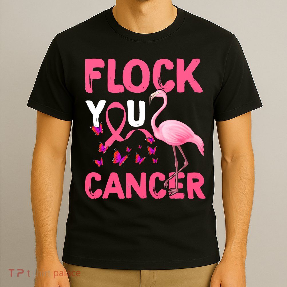 Funny Flock You Flamingo Cancer Breast Cancer T-Shirt