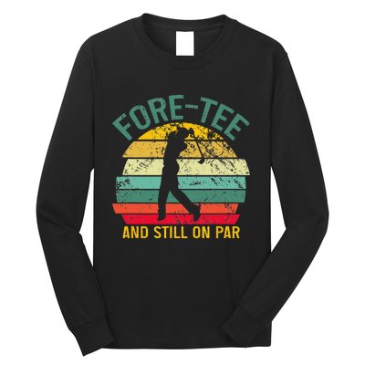 Funny Golf 40th Birthday Retro Foretee And Still On Par Long Sleeve Shirt