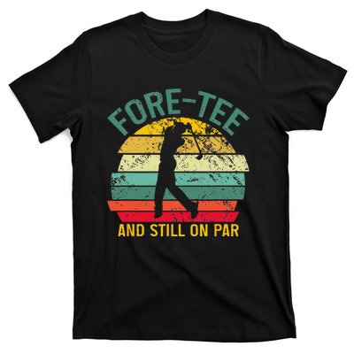 Funny Golf 40th Birthday Retro Foretee And Still On Par T-Shirt