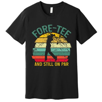 Funny Golf 40th Birthday Retro Foretee And Still On Par Premium T-Shirt