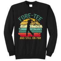 Funny Golf 40th Birthday Retro Foretee And Still On Par Tall Sweatshirt