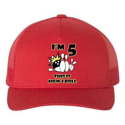 Funny Gift 5 Year Old Bowling Gift This Is How I Roll 5th Birthday Gift Yupoong Adult 5-Panel Trucker Hat