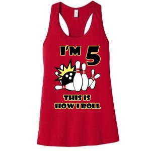 Funny Gift 5 Year Old Bowling Gift This Is How I Roll 5th Birthday Gift Women's Racerback Tank