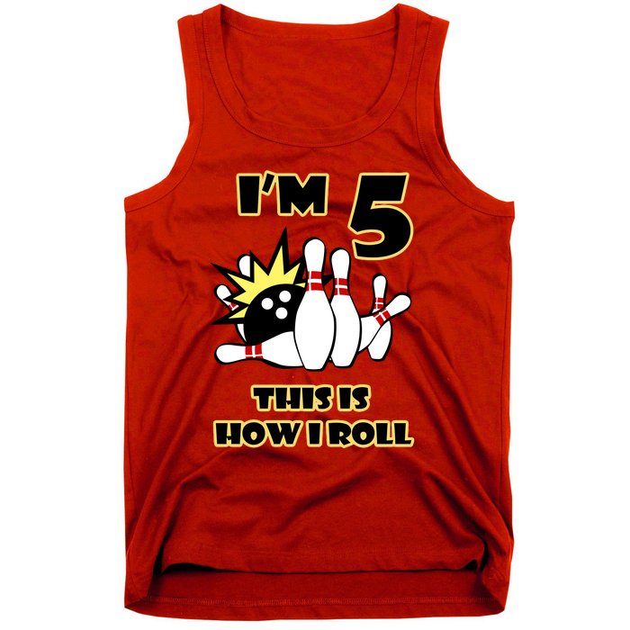 Funny Gift 5 Year Old Bowling Gift This Is How I Roll 5th Birthday Gift Tank Top