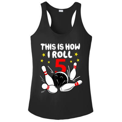 Funny Gift 5 Year Old Bowling Gift This Is How I Roll 5th Birthday Boys Gift Ladies PosiCharge Competitor Racerback Tank