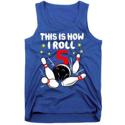 Funny Gift 5 Year Old Bowling Gift This Is How I Roll 5th Birthday Boys Gift Tank Top