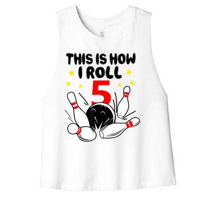 Funny Gift 5 Year Old Bowling Gift This Is How I Roll 5th Birthday Boys Gift Women's Racerback Cropped Tank