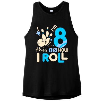 Funny Gift 8th Birthday Bowling Gift I'm 8 Eight This Is How I Roll Funny Gift Ladies PosiCharge Tri-Blend Wicking Tank