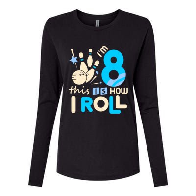 Funny Gift 8th Birthday Bowling Gift I'm 8 Eight This Is How I Roll Funny Gift Womens Cotton Relaxed Long Sleeve T-Shirt