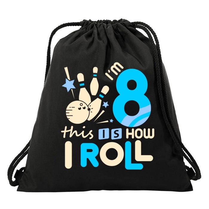Funny Gift 8th Birthday Bowling Gift I'm 8 Eight This Is How I Roll Funny Gift Drawstring Bag