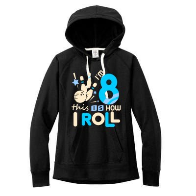 Funny Gift 8th Birthday Bowling Gift I'm 8 Eight This Is How I Roll Funny Gift Women's Fleece Hoodie