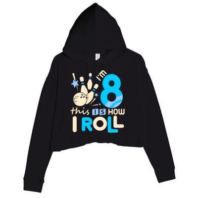 Funny Gift 8th Birthday Bowling Gift I'm 8 Eight This Is How I Roll Funny Gift Crop Fleece Hoodie