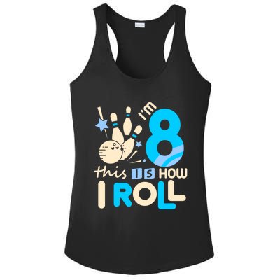 Funny Gift 8th Birthday Bowling Gift I'm 8 Eight This Is How I Roll Funny Gift Ladies PosiCharge Competitor Racerback Tank