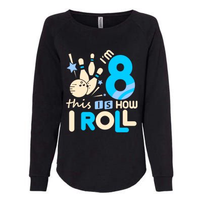 Funny Gift 8th Birthday Bowling Gift I'm 8 Eight This Is How I Roll Funny Gift Womens California Wash Sweatshirt