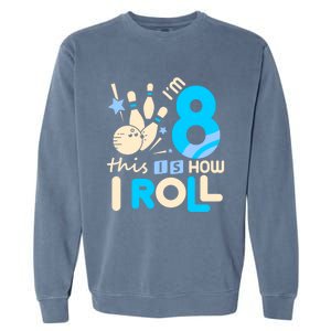 Funny Gift 8th Birthday Bowling Gift I'm 8 Eight This Is How I Roll Funny Gift Garment-Dyed Sweatshirt