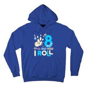 Funny Gift 8th Birthday Bowling Gift I'm 8 Eight This Is How I Roll Funny Gift Hoodie