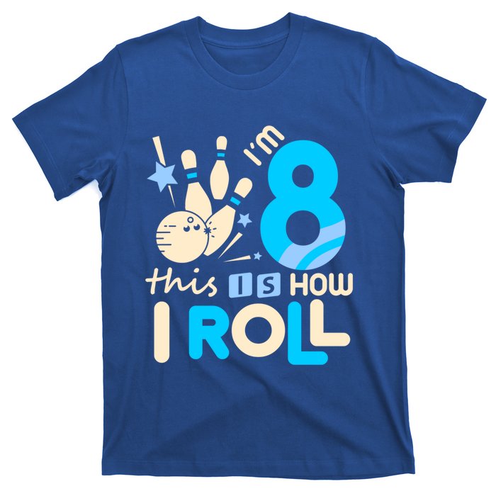 Funny Gift 8th Birthday Bowling Gift I'm 8 Eight This Is How I Roll Funny Gift T-Shirt