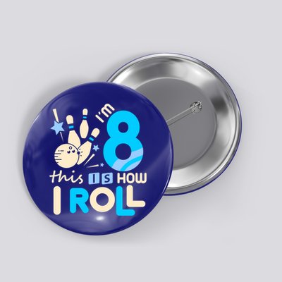 Funny Gift 8th Birthday Bowling Gift I'm 8 Eight This Is How I Roll Funny Gift Button